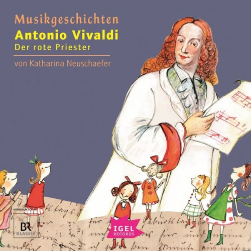 Katharina Neuschaefer - Musikgeschichten. Antonio Vivaldi. Der rote Priester