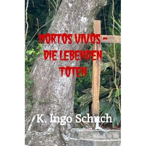 K. Ingo Schuch - Leipoldt-Teixeira-Reihe / Mortos Vivos - Die lebenden Toten