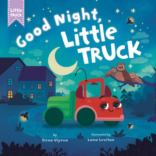 Clever Publishing Elena Ulyeva - Good Night, Little Truck