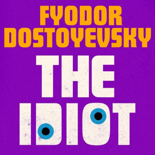 Fyodor Dostoyevsky - The Idiot