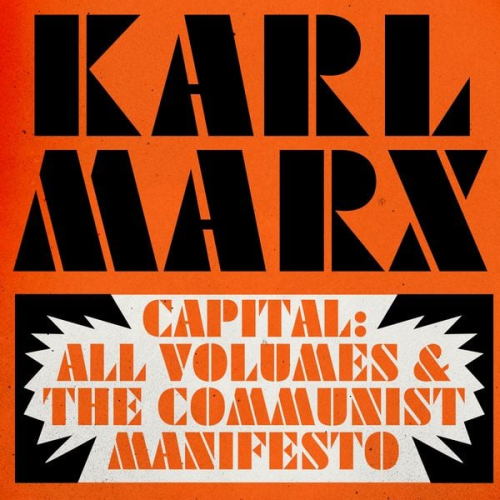 Karl Marx - Capital: Volumes 1, 2, and 3, and The Communist Manifesto