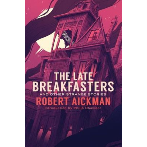 Robert Aickman - The Late Breakfasters and Other Strange Stories