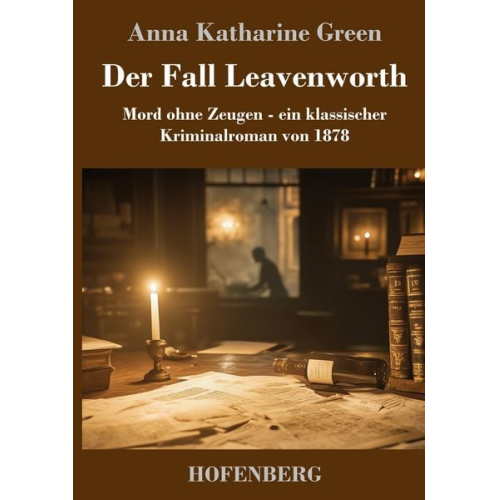 Anna Katharine Green - Der Fall Leavenworth