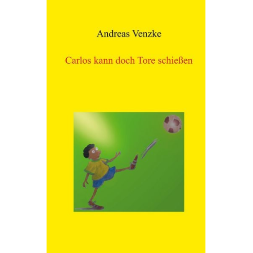 Andreas Venzke - Carlos kann doch Tore schießen