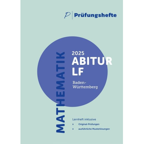 Prüfungsheft - 2025 Mathematik Abitur Leistungsfach - Baden-Württemberg - Original-Prüfungen und Lösungen