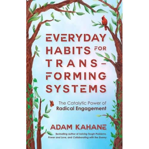 Adam Kahane - Everyday Habits for Transforming Systems