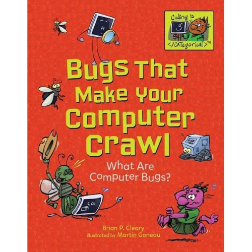 Brian P. Cleary - Bugs That Make Your Computer Crawl