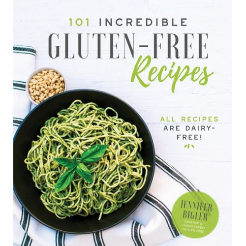 Jennifer Bigler - 101 Incredible Gluten-Free Recipes