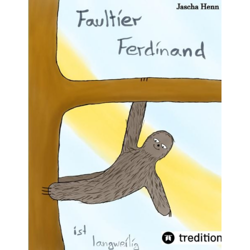 Jascha Henn - Faultier Ferdinand ist langweilig