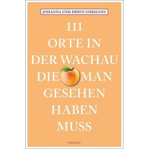 Johanna Uhrmann Erwin Uhrmann - 111 Orte in der Wachau, die man gesehen haben muss