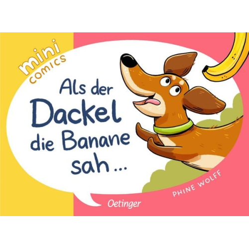 Phine Wolff - Mini Comics. Als der Dackel die Banane sah ...