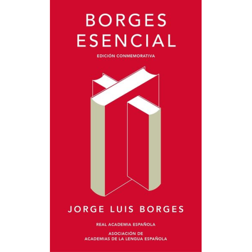 Jorge Luis Borges - Borges Esencial (Edición Conmemorativa de la Rae Y La Asale) / Essential Borges: Commemorative Edition