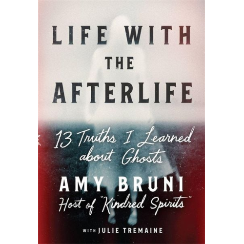 Amy Bruni - Life with the Afterlife