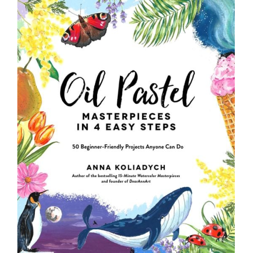 Anna Koliadych - Oil Pastel Masterpieces in 4 Easy Steps