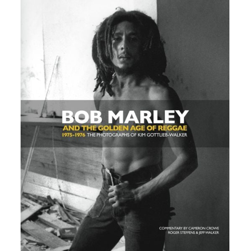 Kim Gottlieb-Walker Jeff Walker - Bob Marley and the Golden Age of Reggae