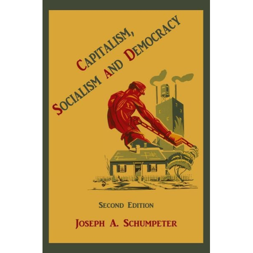 Joseph A. Schumpeter - Capitalism, Socialism and Democracy