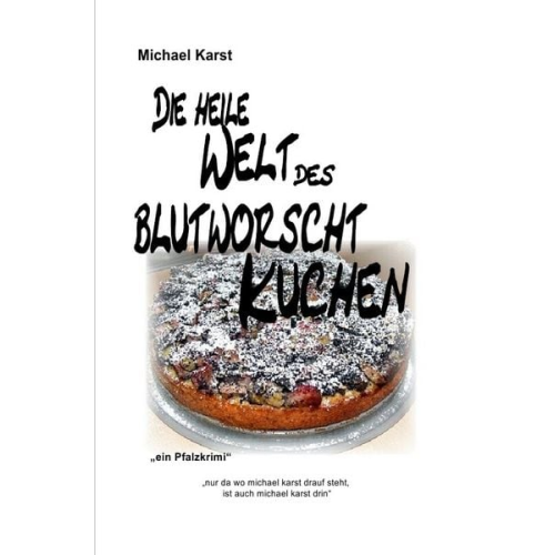 Michael Karst - Die heile Welt des Blutworschtkuchen