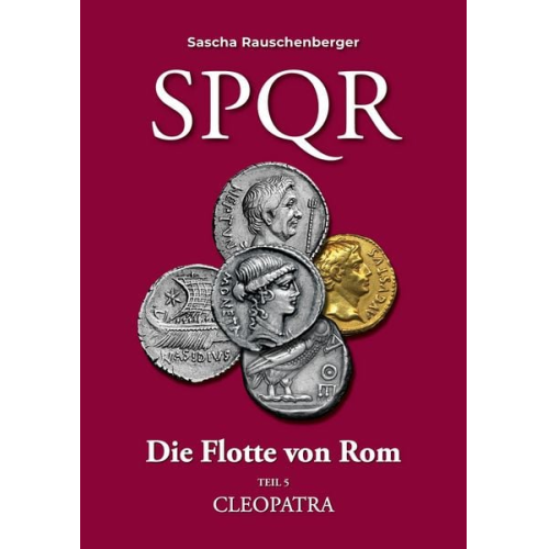 Sascha Rauschenberger - SPQR Die Flotte von Rom: Teil 5 CLEOPATRA