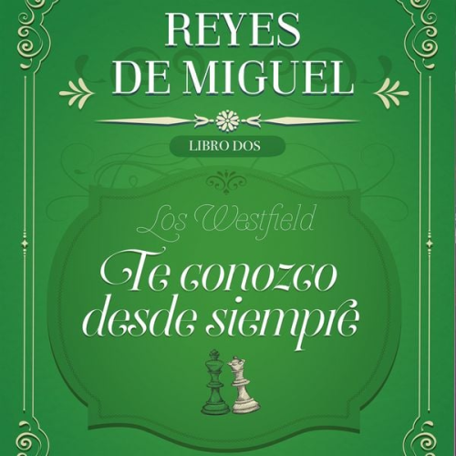 Reyes de Miguel - Te conozco desde siempre: Los Westfield, libro 2