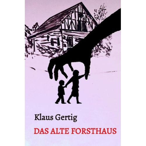 Klaus Gertig - Das alte Forsthaus