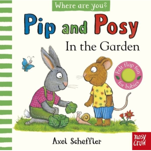 Axel Scheffler - Pip and Posy, Where Are You? In the Garden (A Felt Flaps Book)