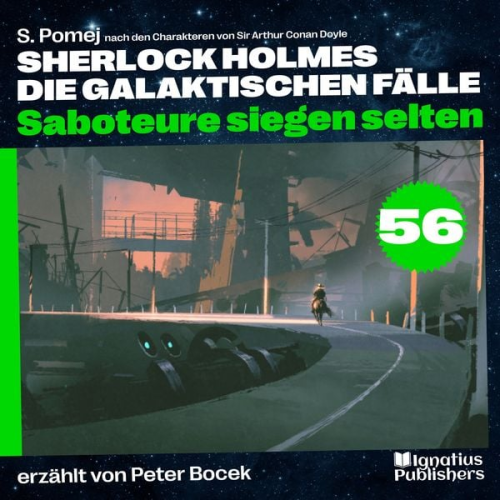 Arthur Conan Doyle S. Pomej - Saboteure siegen selten (Sherlock Holmes - Die galaktischen Fälle, Folge 56)