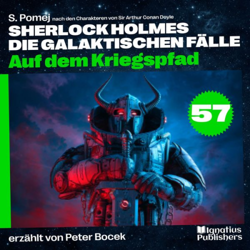 Arthur Conan Doyle S. Pomej - Auf dem Kriegspfad (Sherlock Holmes - Die galaktischen Fälle, Folge 57)