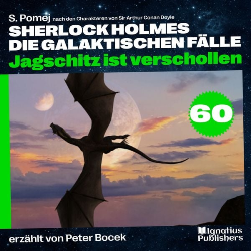 Arthur Conan Doyle S. Pomej - Jagschitz ist verschollen (Sherlock Holmes - Die galaktischen Fälle, Folge 60)