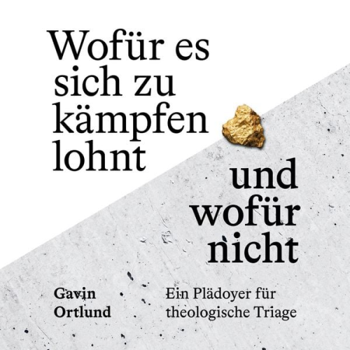 Gavin Ortlund - Wofür es sich zu kämpfen lohnt – und wofür nicht