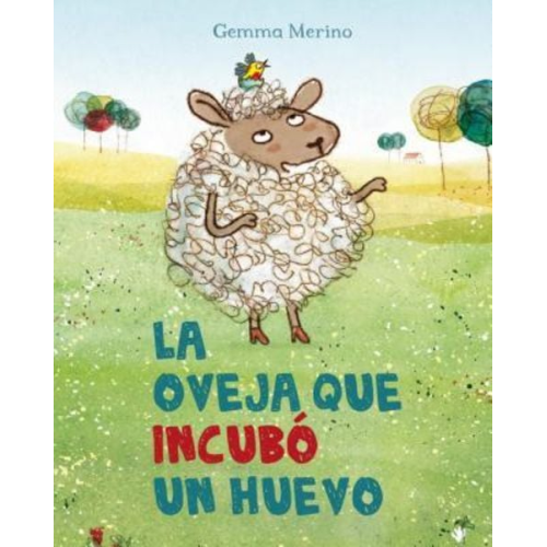 Gemma Merino - La Oveja Que Incubo un Huevo = The Sheep Who Hatched an Egg