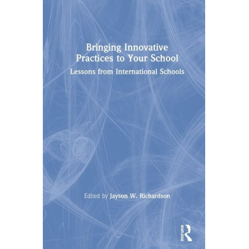 Jayson W. (University of Denver  Usa) Richardson - Bringing Innovative Practices to Your School