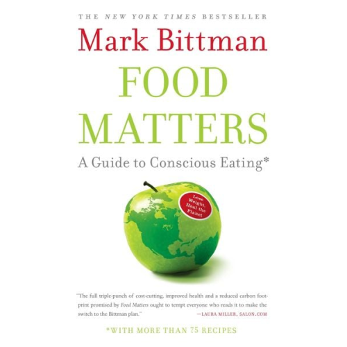 Mark Bittman - Food Matters: A Guide to Conscious Eating with More Than 75 Recipes