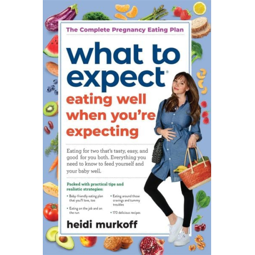 Heidi Murkoff - What to Expect: Eating Well When You're Expecting, 2nd Edition