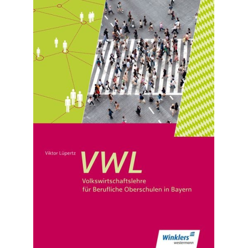 Viktor Lüpertz Annelore Steinhart Klaus Wachter - Volkswirtschaftslehre für Berufliche Oberschulen. Schulbuch 11 / 12. Bayern