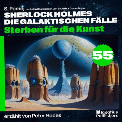 Arthur Conan Doyle S. Pomej - Sterben für die Kunst (Sherlock Holmes - Die galaktischen Fälle, Folge 55)