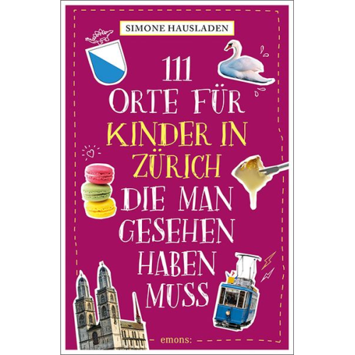 Simone Hausladen - 111 Orte für Kinder in Zürich, die man gesehen haben muss