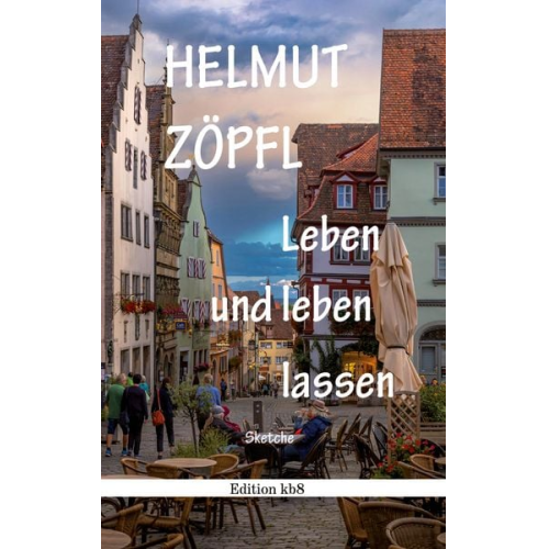 Helmut Zöpfl - Leben und leben lassen