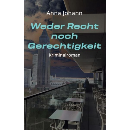 Anna Johann - Weder Recht noch Gerechtigkeit