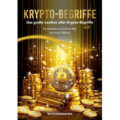 Walter Baumgartner - Krypto-Begriffe. Das große Lexikon aller Krypto-Begriffe