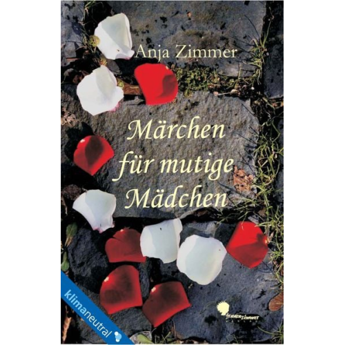 Anja Zimmer - Märchen für mutige Mädchen