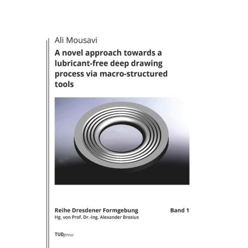 Ali Mousavi - A novel approach towards a lubricant-free deep drawing process via macro-structured tools