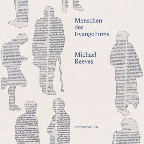 Michael Reeves - Menschen des Evangeliums