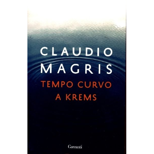 Claudio Magris - Tempo curvo a Krems