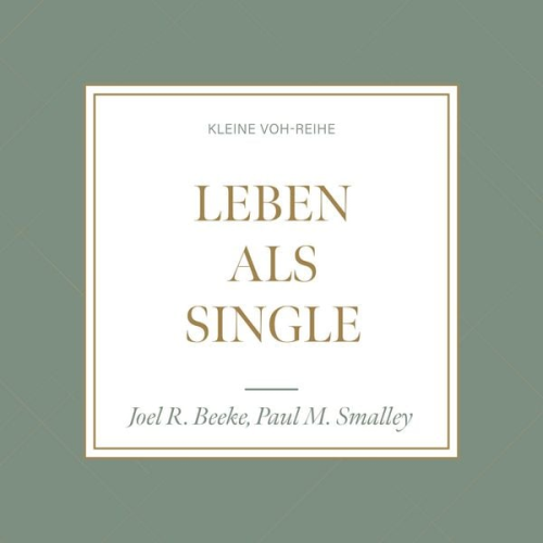 Joel R. Beeke Paul M. Smalley - Leben als Single