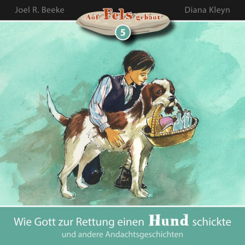 Joel R. Beeke Diana Kleyn - Wie Gott zur Rettung einen Hund schickte und andere Andachtsgeschichten