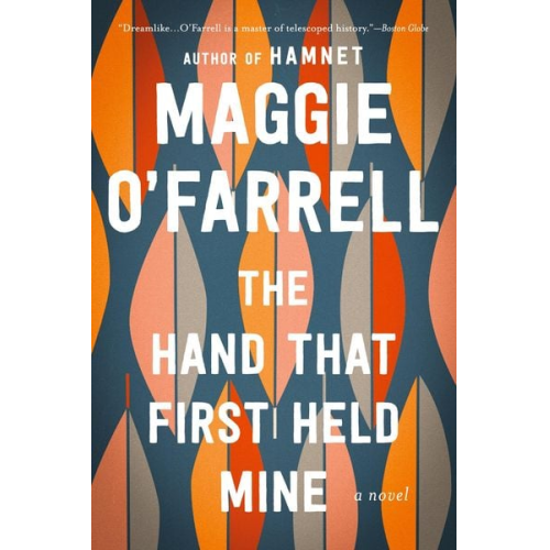 Maggie OFarrell - Hand That First Held Mine, The