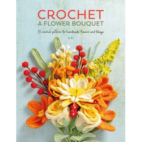 Li Li - Crochet a Flower Bouquet