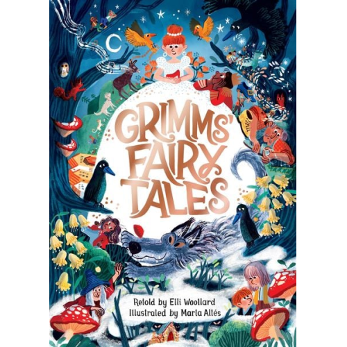 Elli Woollard - Grimms' Fairy Tales, Retold by Elli Woollard, Illustrated by Marta Altes