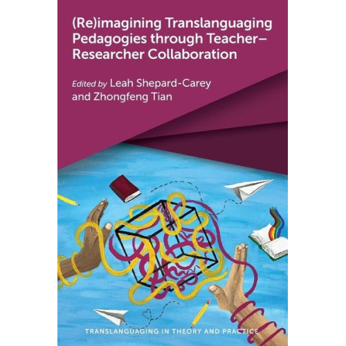 (Re)imagining Translanguaging Pedagogies through Teacher-Researcher Collaboration