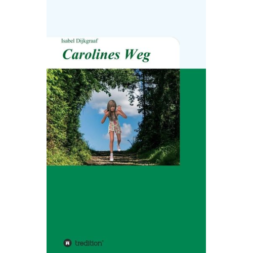 Isabel Dijkgraaf - Carolines Weg